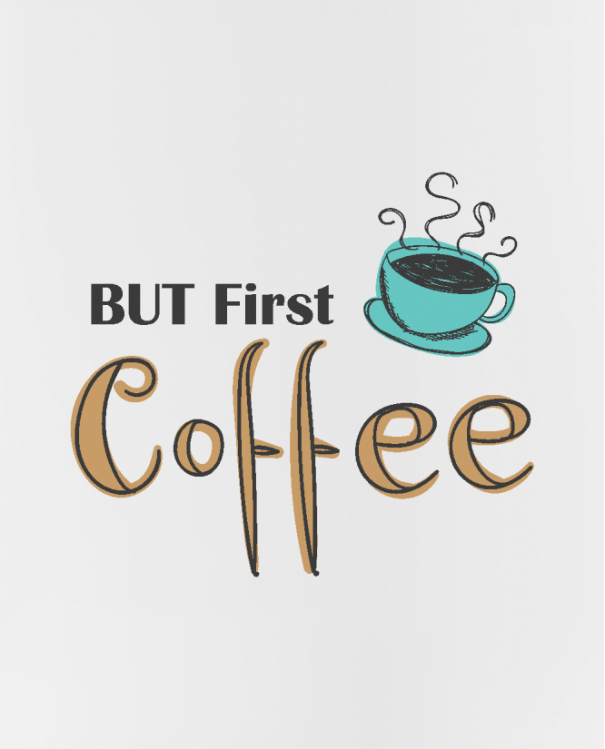 Puodelis But first coffee